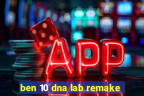 ben 10 dna lab remake